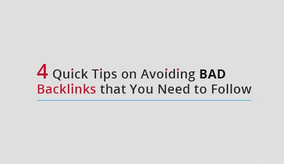 4 Quick Tips on Avoiding Bad Backlinks that You Need to Follow